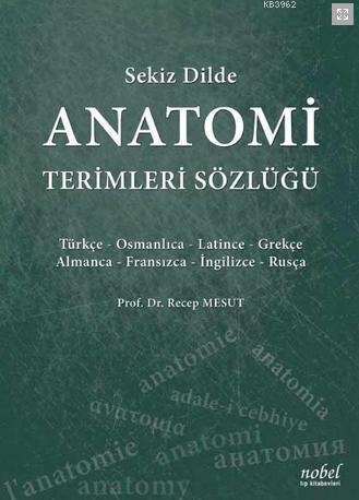 Sekiz Dilde Anatomi Terimleri Sözlüğü | Recep Mesut | Nobel Tıp Kitabe