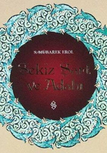 Sekiz Şart ve Adabı | S. Mübarek Erol | Semerkand Yayınları