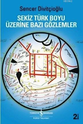 Sekiz Türk Boyu Üzerine Bazı Gözlemler | Sencer Divitçioğlu | Türkiye 