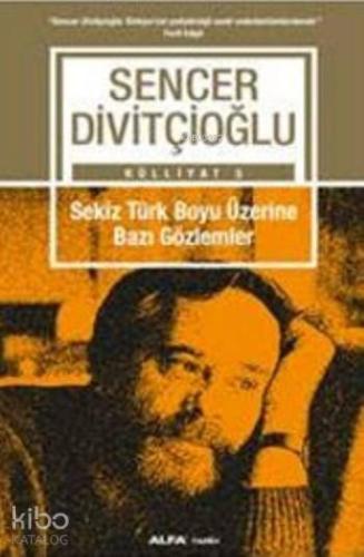 Sekiz Türk Boyu Üzerine Bazı Gözlemler | Sencer Divitçioğlu | Alfa Bas