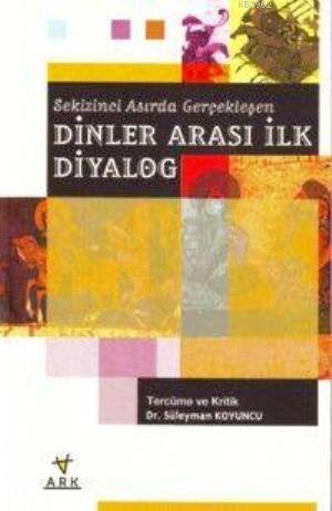 Sekizinci Asırda Gerçekleşen Dinler Arası İlk Diyalog | Süleyman Koyun