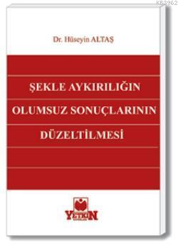 Şekle Aykırılığın Olumsuz Sonuçlarının Düzeltilmesi | Hüseyin Altaş | 