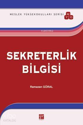 Sekreterlik Bilgisi | Ramazan Göral | Gazi Kitabevi