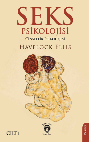 Seks Psikolojisi Cilt I;(Cinsellik Psikolojisi) | Havelock Ellis | Dor