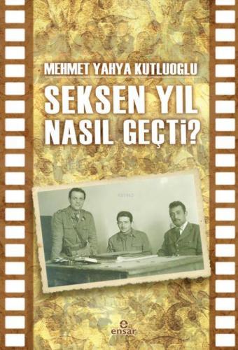 Seksen Yıl Nasıl Geçti? | Mehmet Yahya Kutluoğlu | Ensar Neşriyat