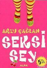 Seksi Şey | Arzu Çağlan | Alfa Basım Yayım Dağıtım