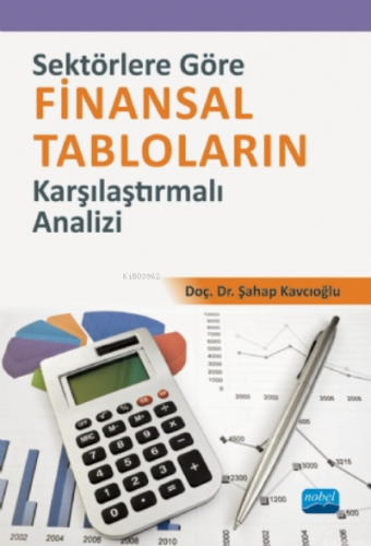 Sektörlere Göre Finansal Tabloların Karşılaştırmalı Analizi | Şahap Ka