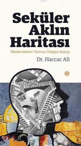 Seküler Aklın Haritası; Modernitenin Tanrısız Ütopya Arayışı | Haccac 