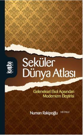 Seküler Dünya Atlası; Geleneksel Ekol Açısından Modernizm Eleştirisi |