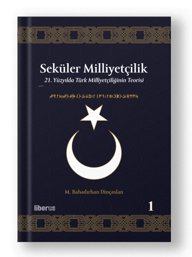 Seküler Milliyetçilik -1;21. Yüzyılda Türk Milliyetçiliğinin Teorisi |