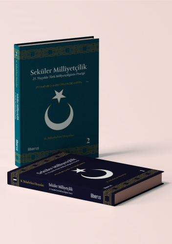 Seküler Milliyetçilik ;(2 Cilt Takım) | M. Bahadırhan Dinçaslan | Libe