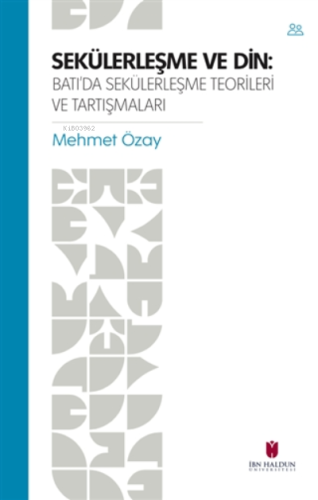 Sekülerleşme ve Din Batı'da Sekülerleşme Teorileri ve Tartışmaları | M