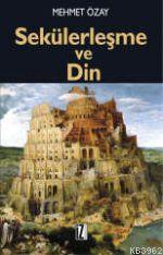 Sekülerleşme ve Din | Mehmet Özay | İz Yayıncılık