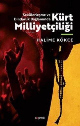 Sekülerleşme ve Dindarlık Bağlamında Kürt Milliyetçiliği | Halime Kökc