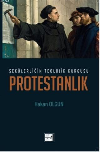 Sekülerliğin Teolojik Kurgusu Protestanlık | Hakan Olgun | MilelNihal