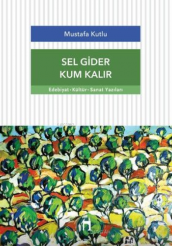 Sel Gider Kum Kalır | Mustafa Kutlu | Dergah Yayınları