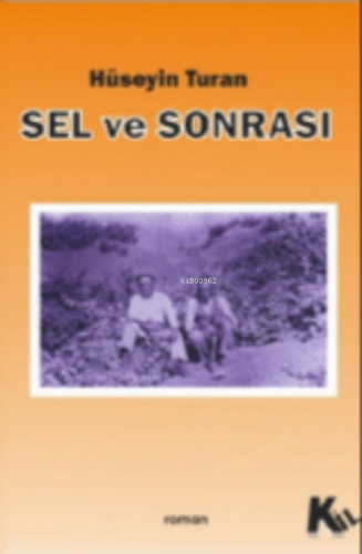 Sel Ve Sonrası | Hüseyin Turan | Kil Yayınları