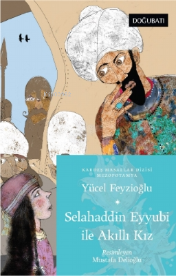 Selahaddin Eyyubi İle Akıllı Kız ;Mezopotamya Masalları | Yücel Feyzio