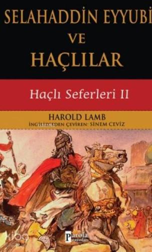 Selahaddin Eyyubi ve Haçlılar; Haçlı Seferleri II | Harold Lamb | Paro