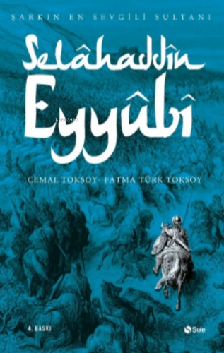 Selâhaddîn Eyyûbî | Cemal Toksoy | Şule Yayınları