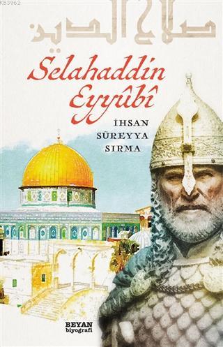 Selahaddin Eyyubi | İhsan Süreyya Sırma | Beyan Yayınları