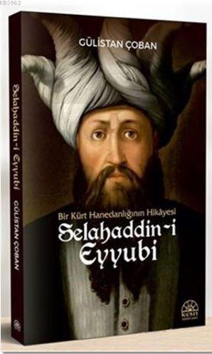 Selahaddin-i Eyyubi; Bir Kürt Hanedanlığının Hikayesi | Gülistan Çoban