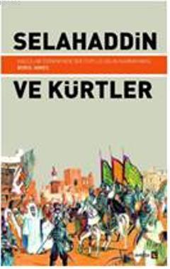 Selahaddin ve Kürtler; Haçlılar Döneminde Bir Topluluğun Kavranması | 