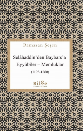 Selahaddin'den Baybars'a ;Eyyübiler– Memluklar (1193 - 1260) | Ramazan