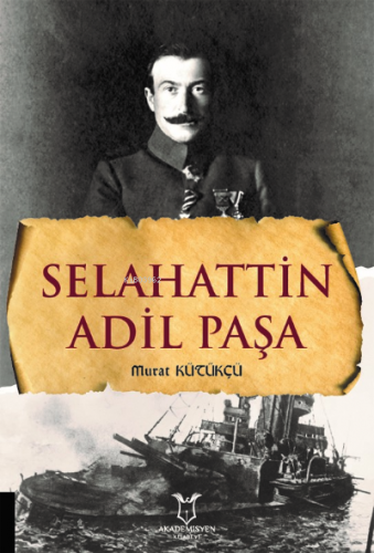 Selahattin Adil Paşa | Murat Kütükçü | Akademisyen Kitabevi