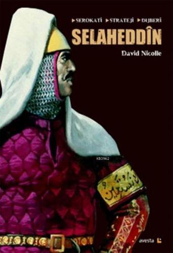 Selaheddin: Serokati, Stratej, Dijberi | David Nicolle | Avesta Yayınl