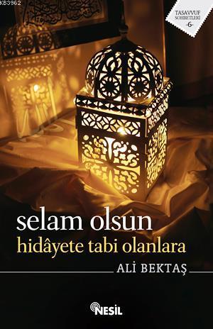 Selam Olsun Hidayete Tabi Olanlara | Ali Bektaş | Nesil Yayınları