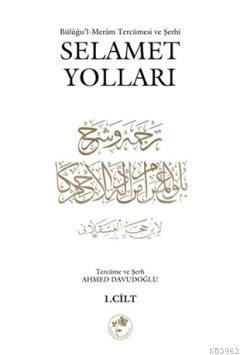 Selamet Yolları 1. Cilt; Büluğu'l-Meram Tercümesi ve Şerhi | Ahmed Dav