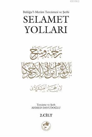 Selamet Yolları 2. Cilt; Büluğu'l-Meram Tercümesi ve Şerhi | Ahmed Dav