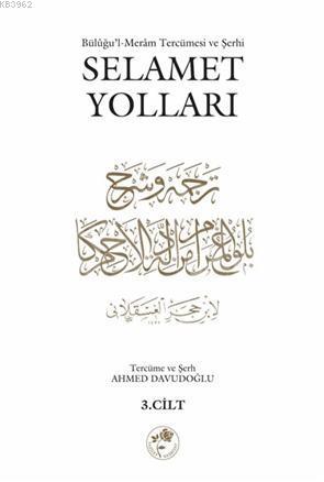 Selamet Yolları 4. Cilt; Bülûğul-Merâm Tercümesi ve Şerhi | Ahmed Davu