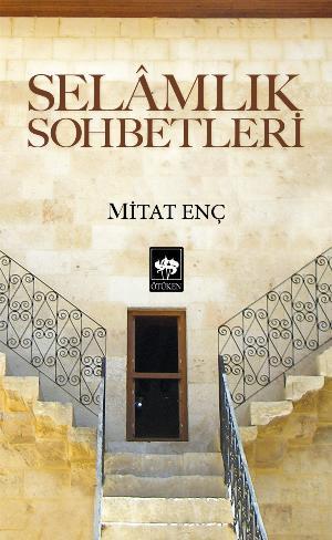 Selâmlık Sohbetleri | Mitat Enç | Ötüken Neşriyat