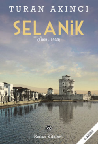 Selanik (1869- 1923) | Turan Akıncı | Remzi Kitabevi