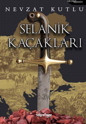 Selanik Kaçakları | Nevzat Kutlu | Telgrafhane Yayınları