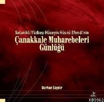 Selanikli Yüzbaşı Hüseyin Hüsnü Efendi'nin Çanakkale Muharebeleri Günl