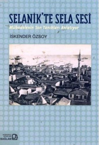 Selanik'te Sela Sesi; Mübadelenin Son Tanıkları Anlatıyor | İskender Ö