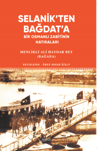 Selanik'ten Bağdat'a;Bir Osmanlı Zabitinin Hatıraları | Menlikli Ali H