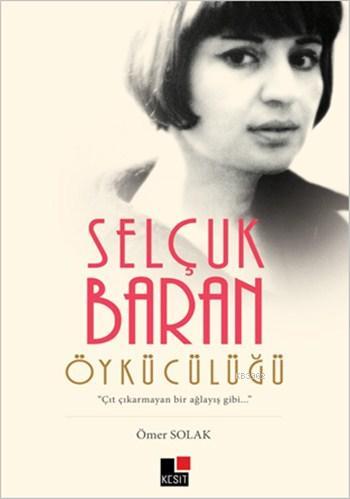 Selçuk Baran Öykücülüğü | Ömer Solak | Kesit Yayınları