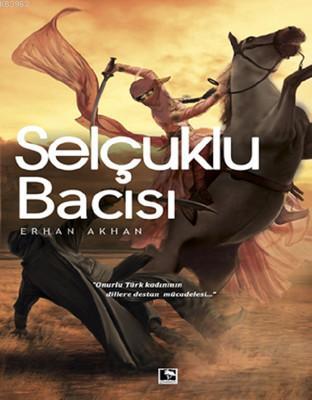 Selçuklu Bacısı | Erhan Akhan | Çınaraltı Yayın Dağıtım