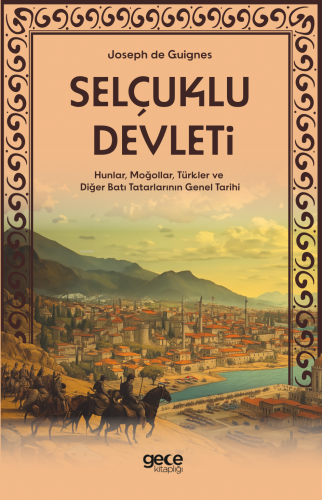 Selçuklu Devleti;Hunlar, Moğollar, Türkler ve Diğer Batı Tatarlarının 