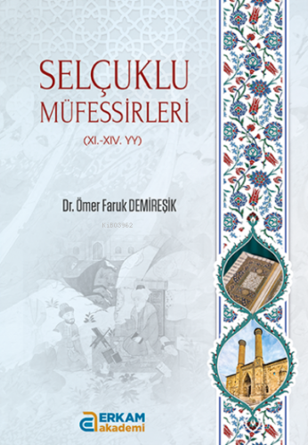 Selçuklu Müfessirleri | Ömer Faruk Demireşik | Erkam Yayınları