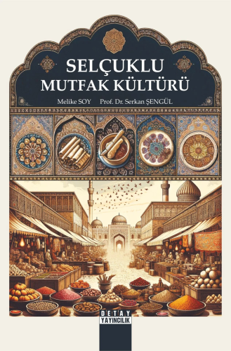 Selçuklu Mutfak Kültürü | Melike Soy | Detay Yayıncılık