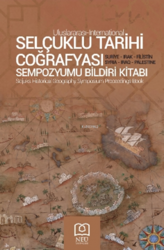 Selçuklu Tarihi Coğrafyası Sempozyumu Bildiri Kitabı | Ahmet Çaycı | N