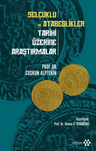 Selçuklu ve Atabeglikler Tarihi Üzerine Araştırmalar | Coşkun Alptekin