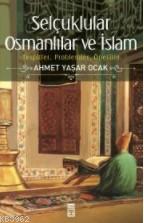 Selçuklular Osmanlılar ve İslam | Ahmet Yaşar Ocak | Timaş Tarih