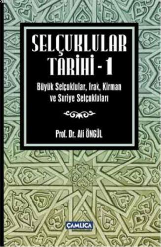 Selçuklular Tarihi - 1; Büyük Selçuklular, Irak, Kirman ve Suriye Selç