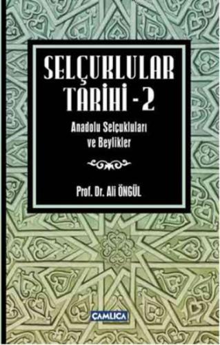 Selçuklular Tarihi - 2; Anadolu Selçukluları ve Beylikler | Ali Öngül 